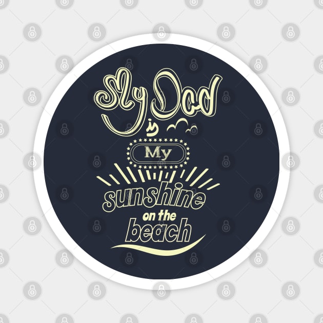 My Dad is my sunshine on the beach (white outlines) Magnet by ArteriaMix